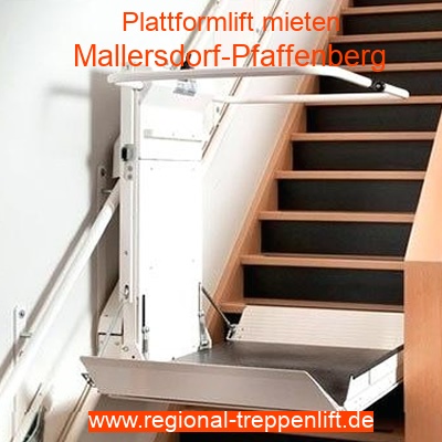 Plattformlift mieten in Mallersdorf-Pfaffenberg