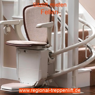 Sitzlift mieten in Fellen