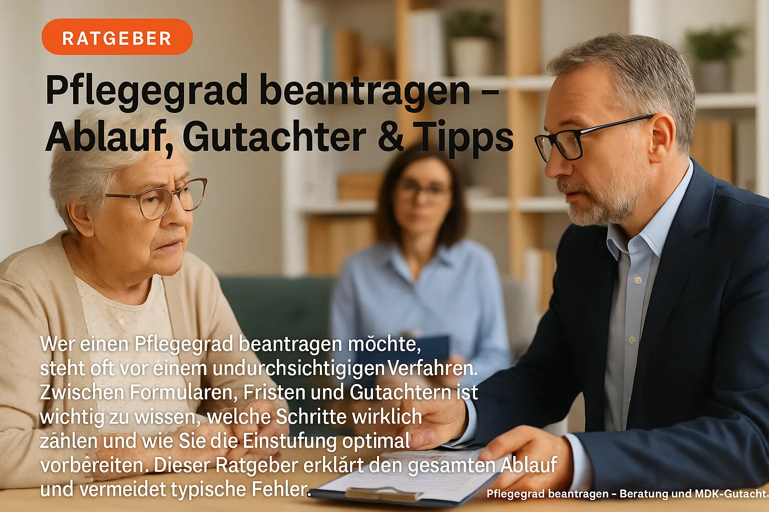 Pflegegrad beantragen – Beratung und MDK-Gutachten